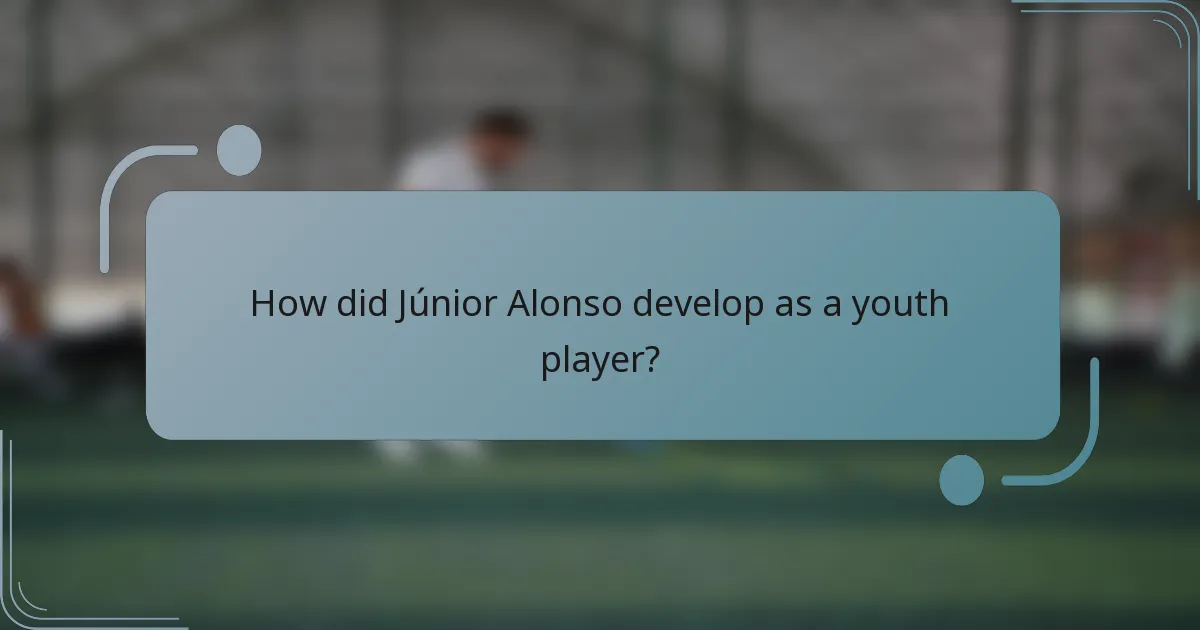 How did Júnior Alonso develop as a youth player?