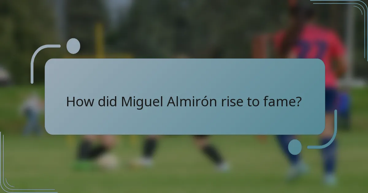 How did Miguel Almirón rise to fame?