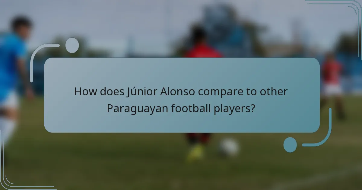 How does Júnior Alonso compare to other Paraguayan football players?