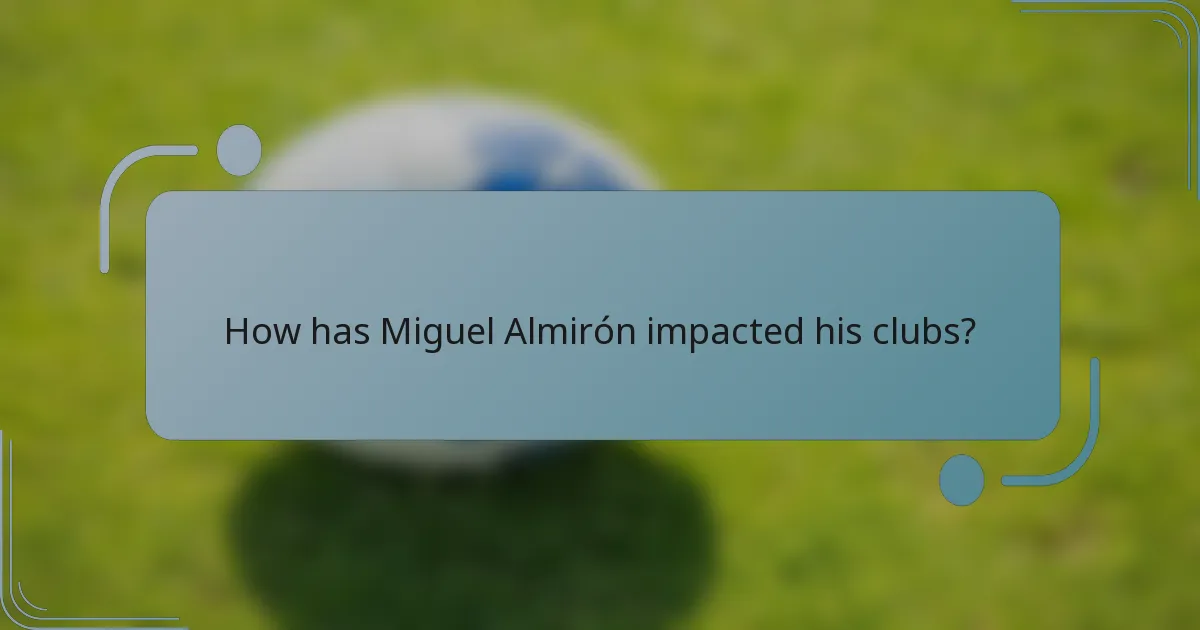 How has Miguel Almirón impacted his clubs?
