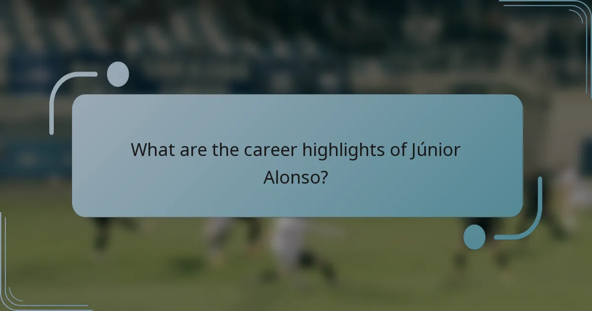 What are the career highlights of Júnior Alonso?