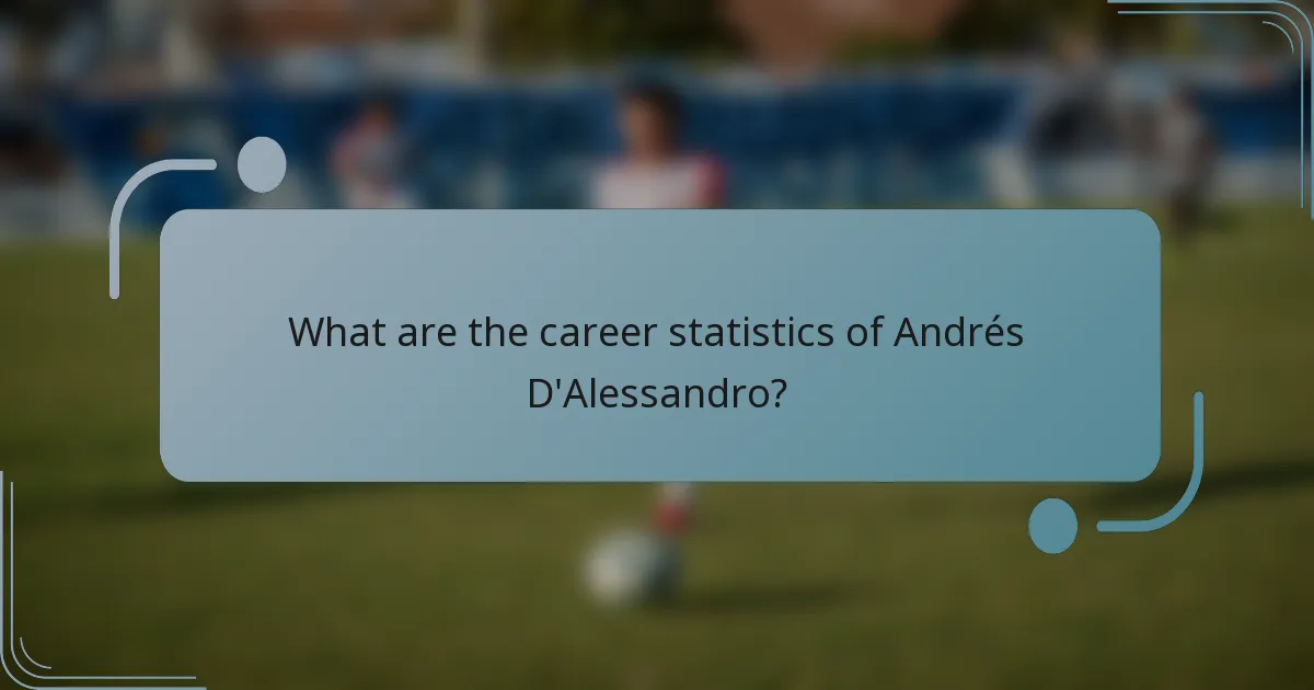 What are the career statistics of Andrés D'Alessandro?