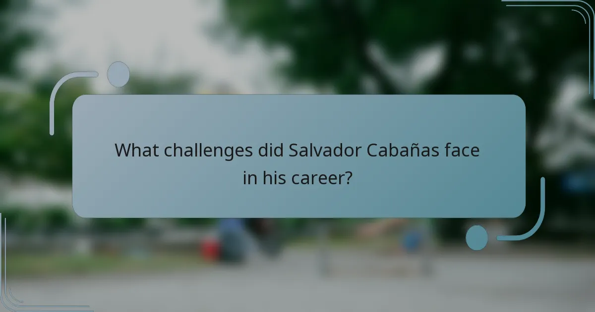 What challenges did Salvador Cabañas face in his career?