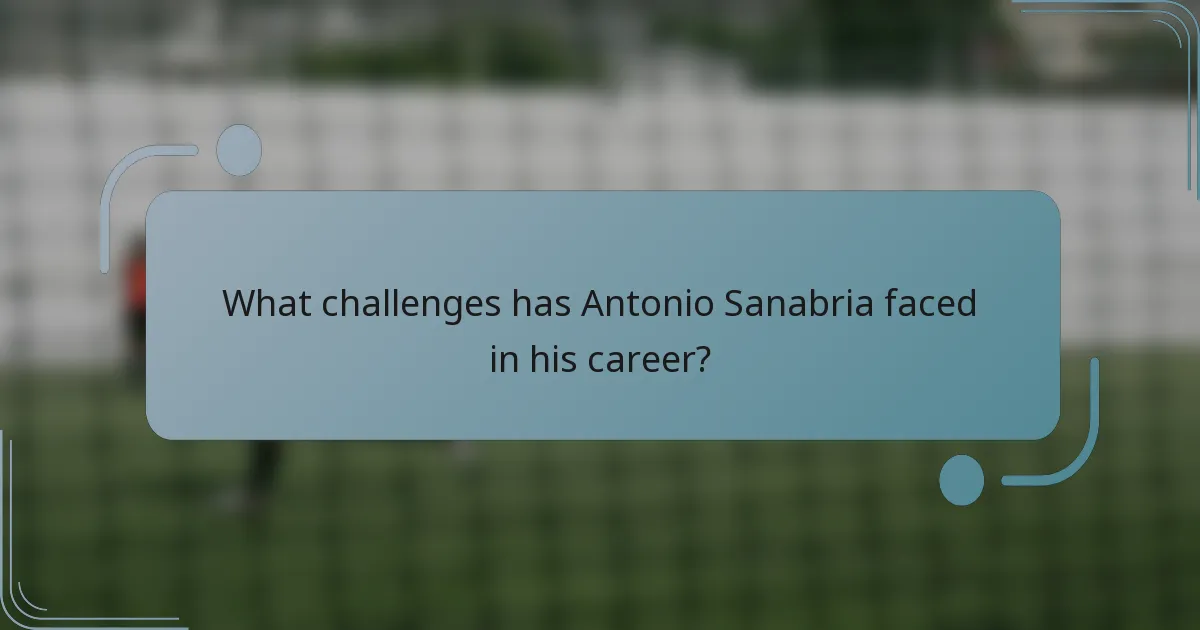 What challenges has Antonio Sanabria faced in his career?