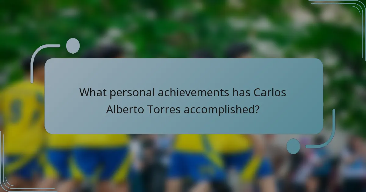 What personal achievements has Carlos Alberto Torres accomplished?