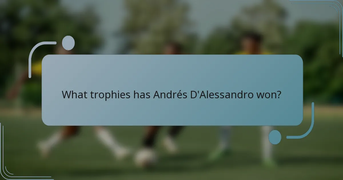 What trophies has Andrés D'Alessandro won?